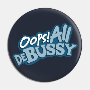 Oops! All Debussy Pin