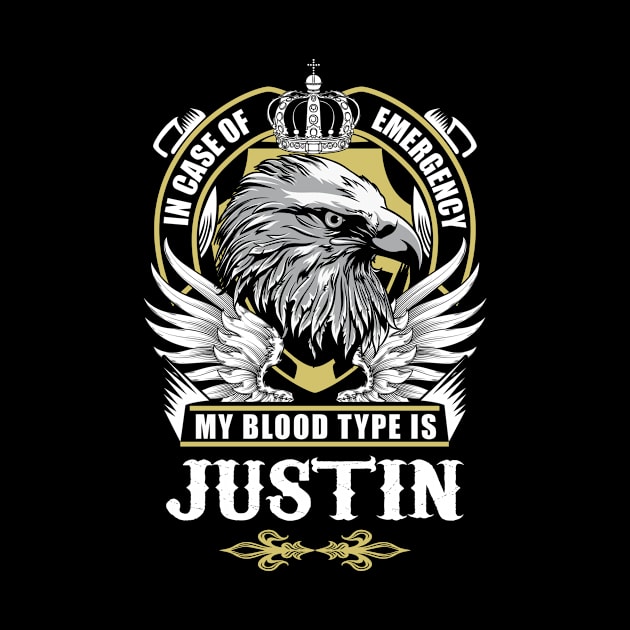 Justin Name T Shirt - In Case Of Emergency My Blood Type Is Justin Gift Item by AlyssiaAntonio7529