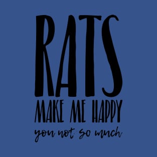 Rats make me happy T-Shirt