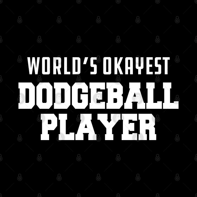 Dodgeball Player - World's okayest dodgeball by KC Happy Shop