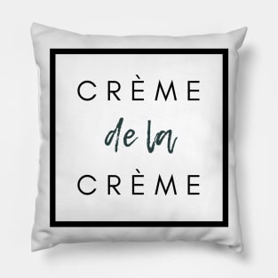 Crème de la crème. the very best French quote Pillow