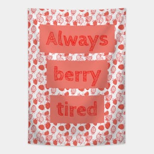 Berry Tired Funny Tapestry