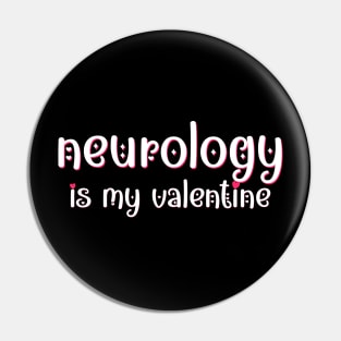 Neurology is my Valentine Pin