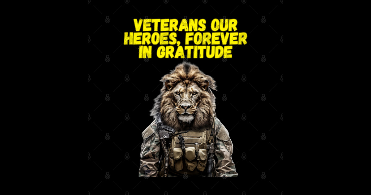 VETERANS OUR HEROES, FOREVER IN GRATITUDE Lion Veterans Day