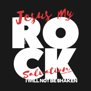 JESUS, MY ROCK MY SALVATION Psalm 62:6 Bible Christian Inspired Design T-Shirt