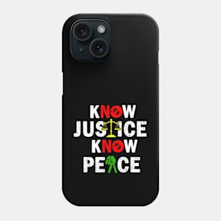 kNOw Justice, kNOw Peace Phone Case