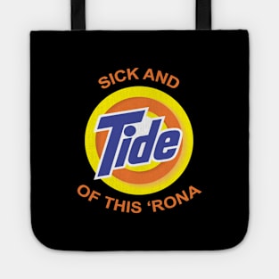 "Sick and Tide of this Rona" Tshirt.... Tote