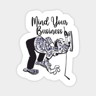 Mind your business Magnet