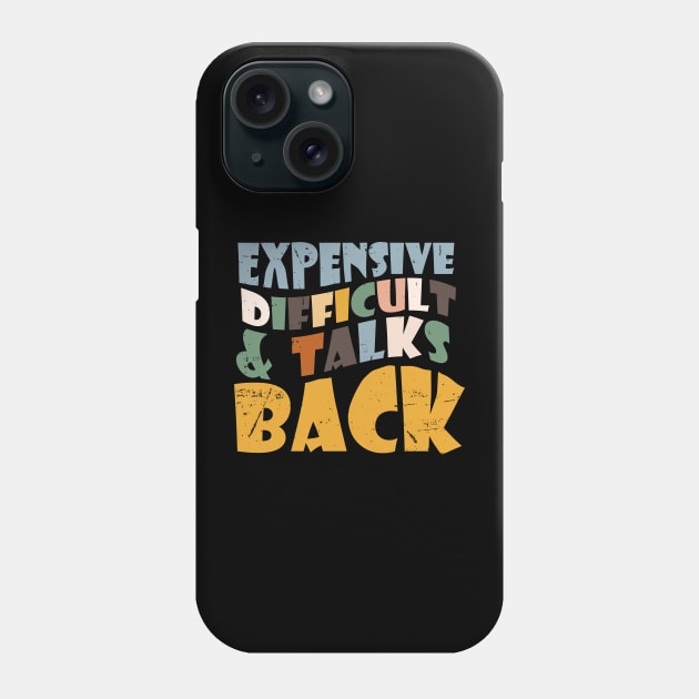 Expensive Difficult And Talks Back Mothers' Day Mom Life Phone Case by KRMOSH