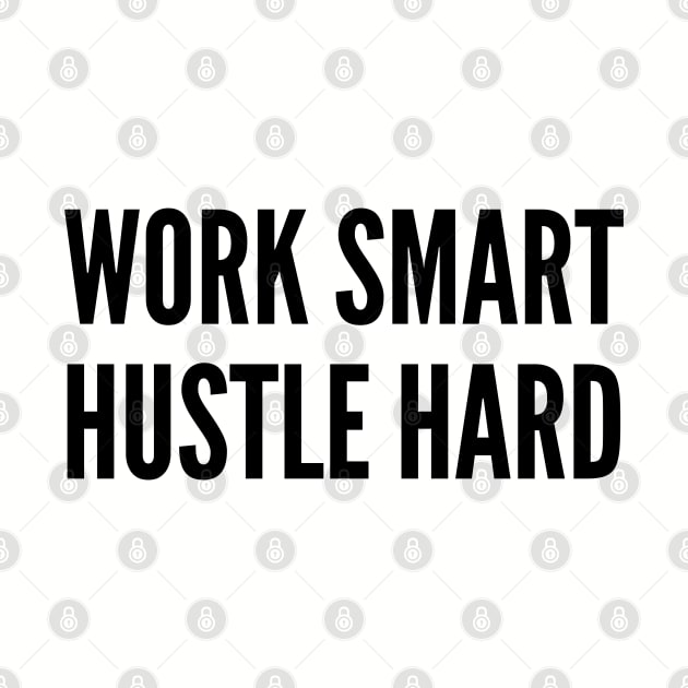 Cute - Work Hard Hustles Hard - Awesome Statement Humor Slogan Quotes Saying Text by sillyslogans