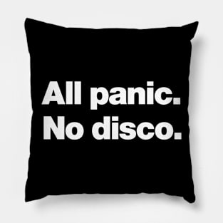 All Panic No Disco Pillow