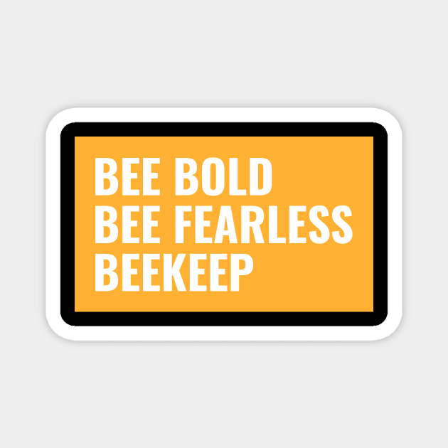 Bee bold bee fearless beekeep,  Beekeeper, Beekeepers, Beekeeping,  Honeybees and beekeeping, the beekeeper Magnet by One Eyed Cat Design