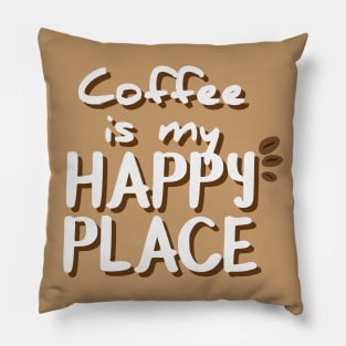 Coffee is my happy place Pillow