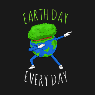 Earth day Everyday T-Shirt