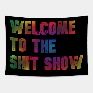 Welcome to the Shit Show - Radial Rainbow Faded Tapestry