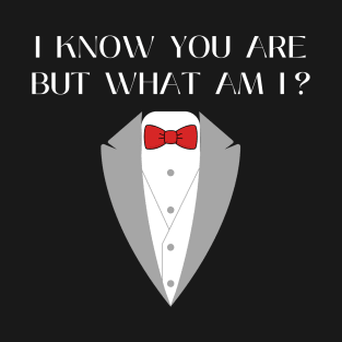 I know you are but what am I T-Shirt
