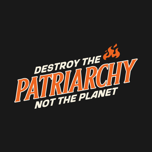 patriarchy feminism feminist womens rights by Tip Top Tee's