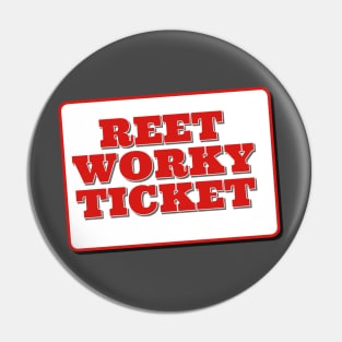 Reet Worky Ticket Pin