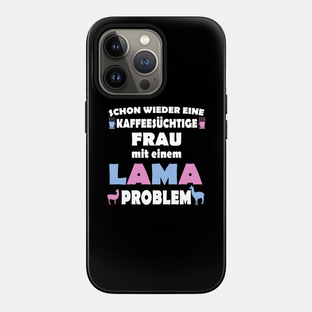 Lama Kaffee Frau Alpaka Geschenkidee - Lama Kaffee - Phone Case | TeePublic