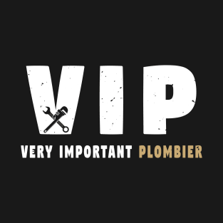 VIP Plumber Humor Gift Plumbing T-Shirt