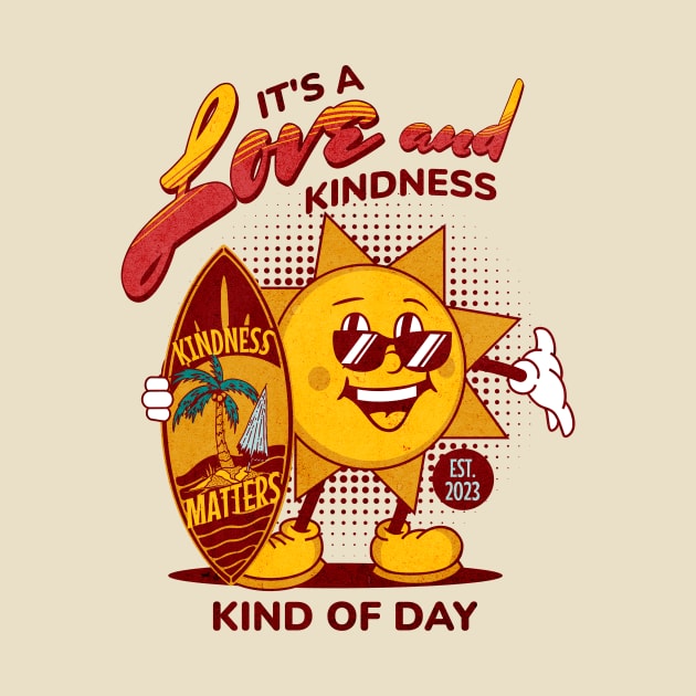 It's A Love And Kindness Kind of Day with Sun Character and Surfboard by Unified by Design