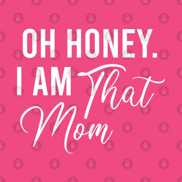 Funny Mothers Gift, Mom Life Wife Life, Oh Honey I Am That Mom by EleganceSpace