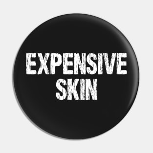 Expensive Skin Tattoo Lover Pin