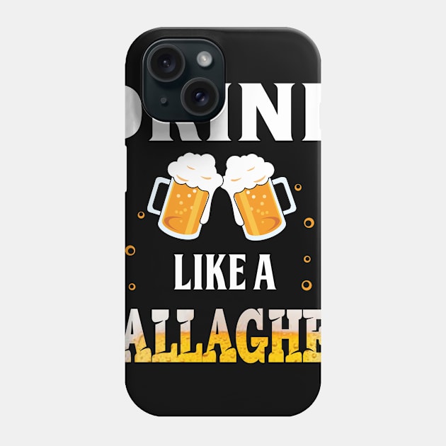 Drink Like A Gallagher Shirt Great St Patrick_s Day Phone Case by Dunnhlpp