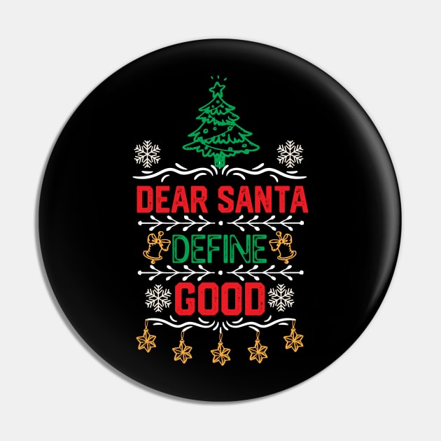 Funny Dear Santa Christmas Gift - Dear Santa Define Good - Christmas Santa Funny Pin by KAVA-X