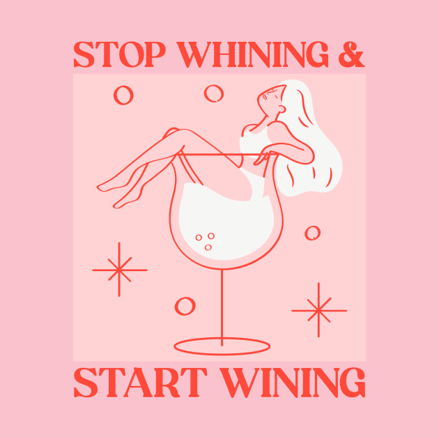 stop whining and start wining by WOAT