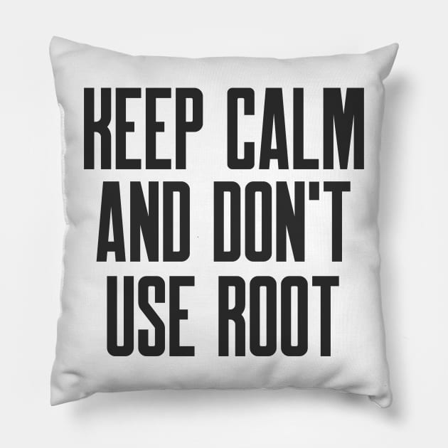 Cybersecurity Keep Calm And Don't Use Root Pillow by FSEstyle