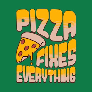 Pizza Fixes Everything T-Shirt