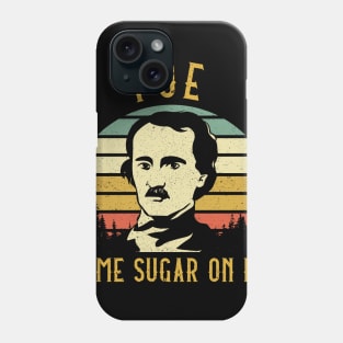 Funny Poe Some Sugar on Me Fans Gifts Phone Case