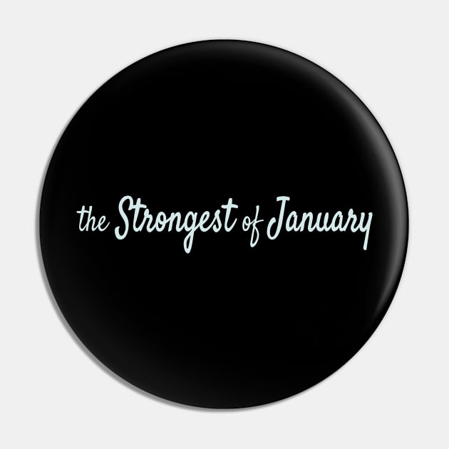 The Strongest of January Pin by Maiki'