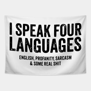 I speak four languages, English, Profanity, sarcasm and some real shit Tapestry
