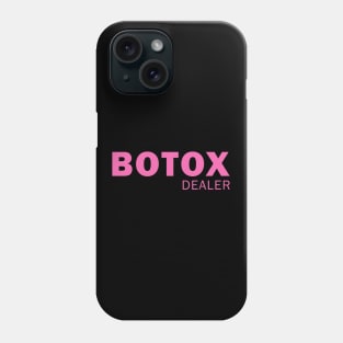 Botox Dealer Phone Case