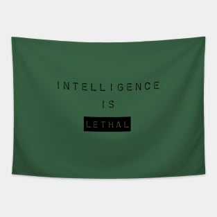 Intelligence Is Lethal Tapestry