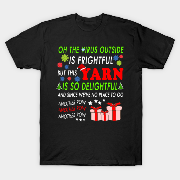 Discover Oh the virus outside is frightful - BEST CHRISTMAS GIFT FOR YARN LOVERS - Oh The Virus Outside Is Frightful - T-Shirt