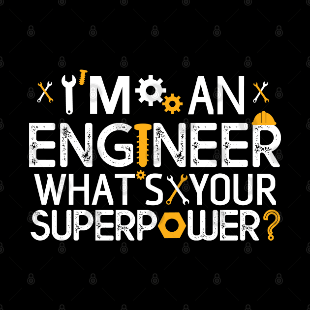 I'm An Engineer What's Your Super Power ? Gift Engineer Gift by mommyshirts