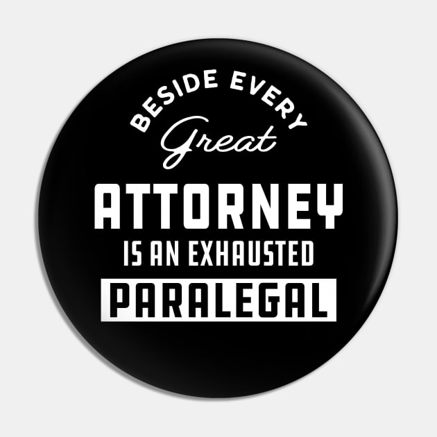 Paralegal - Beside every great attorney is an exhausted paralegal Pin by KC Happy Shop