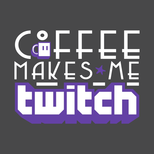 Coffee Makes Me Twitch by HIDENbehindAroc