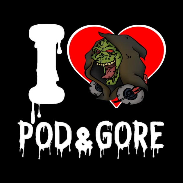 I <3 Pod & Gore by PodandGore