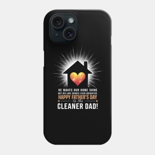 He Make Our Home Shine But His Love Shines Even Brighter Happy Father's Day To The Cleaner Dad | Dad Lover gifts Phone Case