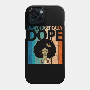 Unapologetically Dope Black Afro Tee Black History Feb Gift Phone Case