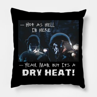 Aliens (1986) Quote: It's a DRY HEAT! Pillow