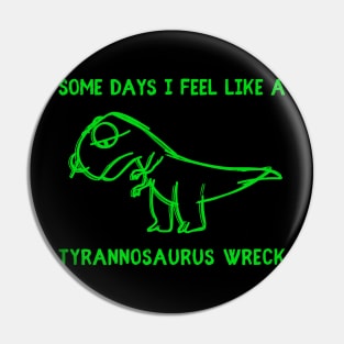 Tyrannosaurus Wreck Pin