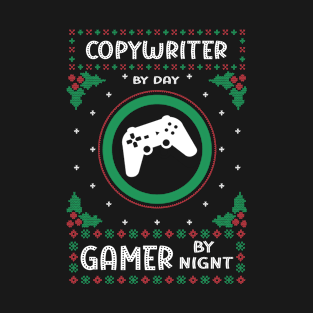 Copywriter By Day Gamer By Night - Ugly Christmas Gift Idea T-Shirt