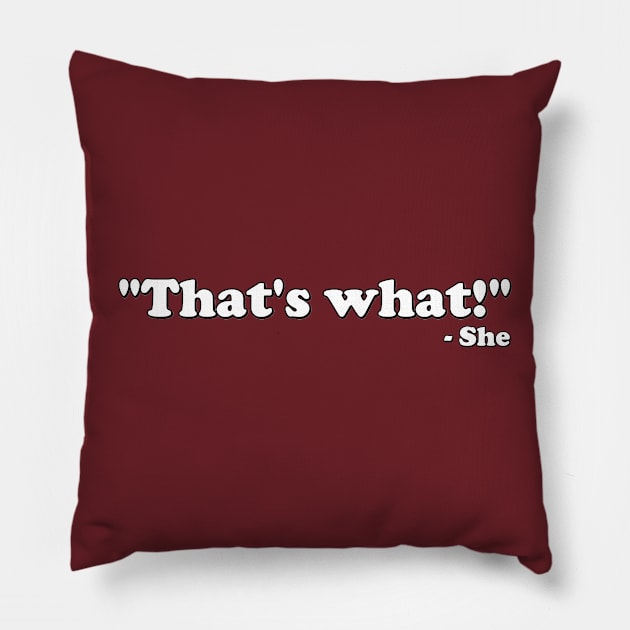She said it. not me. Pillow by INLE Designs