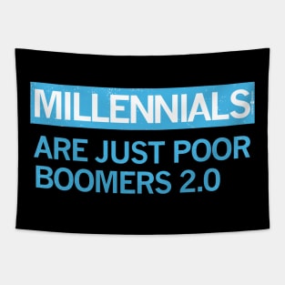 MILLENIALS - ARE JUST POOR BOOMERS 2.0 Tapestry