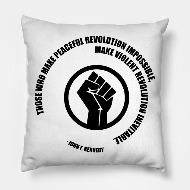 Peaceful Revolution Jfk Quote Protest Resist Shirts And Hoodies African American History Pillow Teepublic